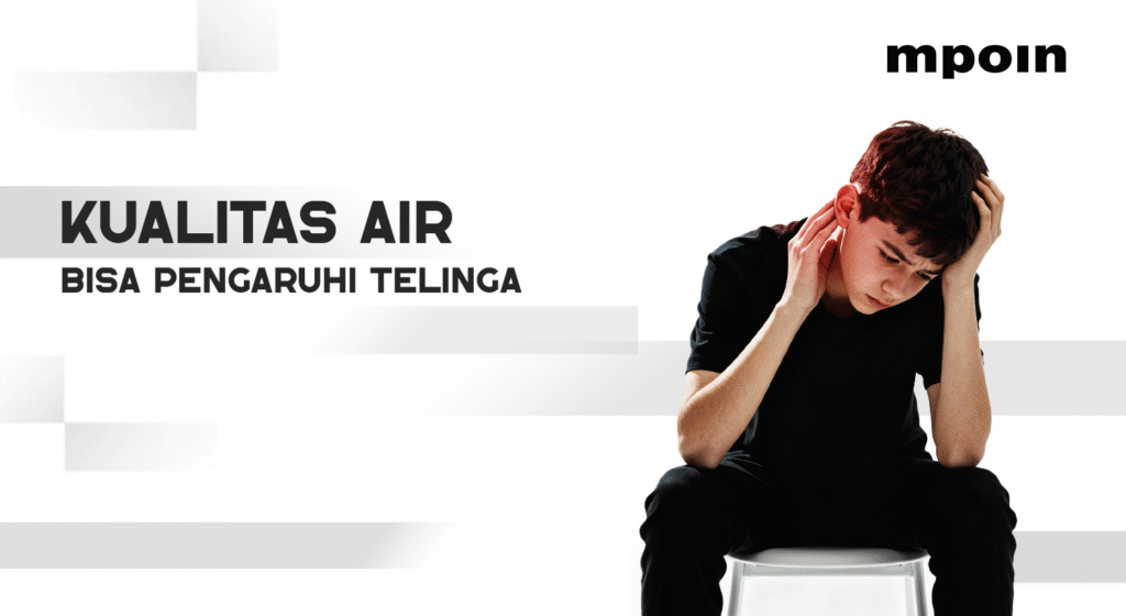Bukan Hanya Untuk Minum: Kualitas Air Bisa Pengaruhi Telinga - MPOIN