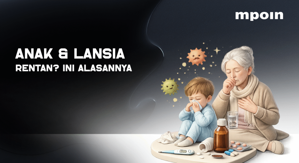 Kenapa Anak dan Lansia Paling Mudah Sakit? Ini Penyebab Yang Kamu Perlu Tahu - MPOIN