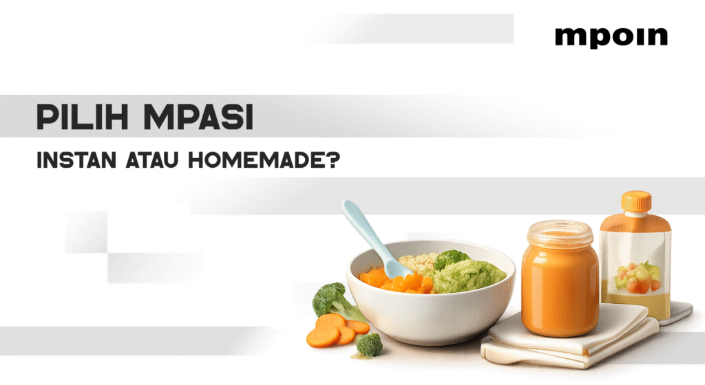 MPASI Homemade vs Instan: Mana yang Lebih Baik untuk Si Kecil? - MPOIN