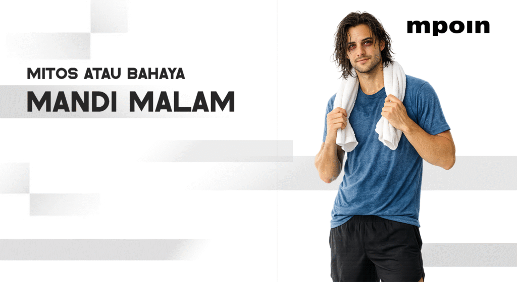 Mandi Malam Berbahaya atau Cuma Mitos? Ini Faktanya - MPOIN