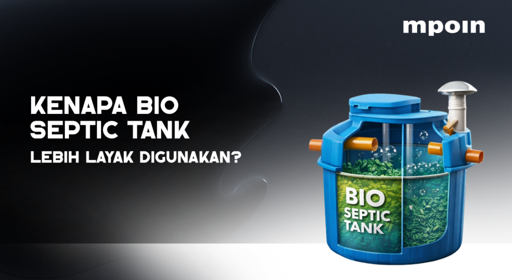 Ini Alasan Bio Septic Tank Lebih Layak Digunakan - MPOIN