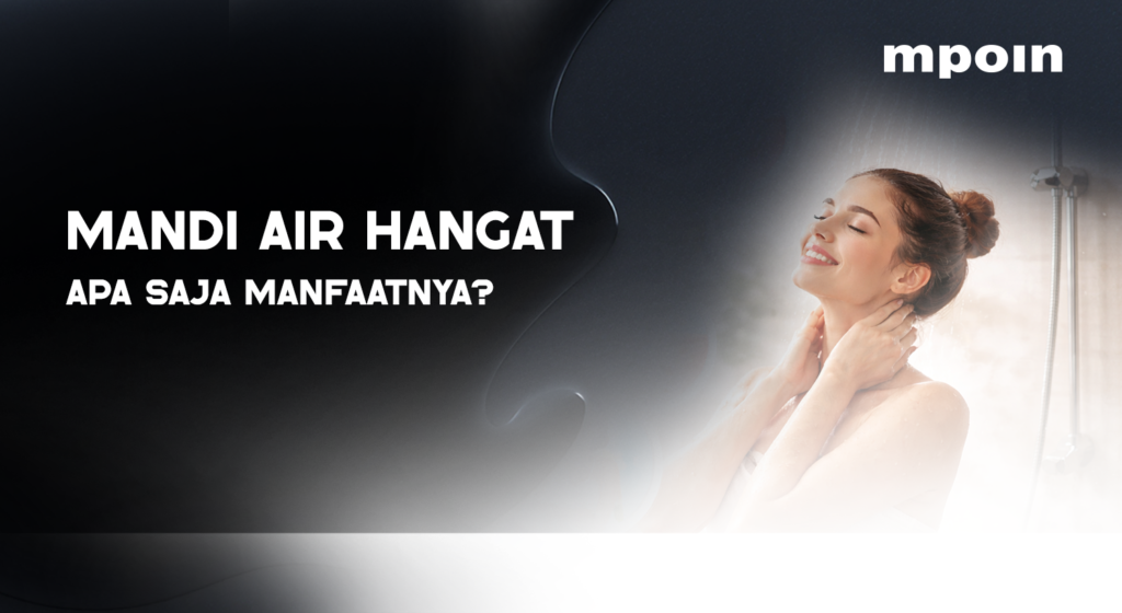 Manfaat Mandi Air Hangat untuk Kulit dan Kesehatan - MPOIN