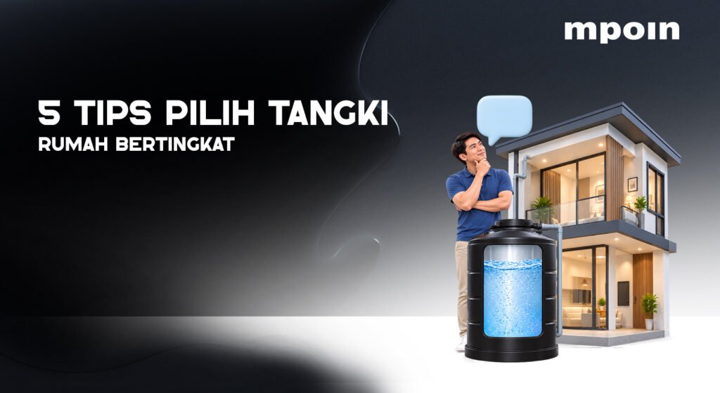 5 Cara Memilih Tangki Air yang Mudah Dirawat untuk Rumah Bertingkat